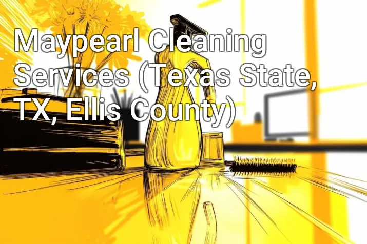Maypearl Cleaning Services (Texas State, TX, Ellis County)