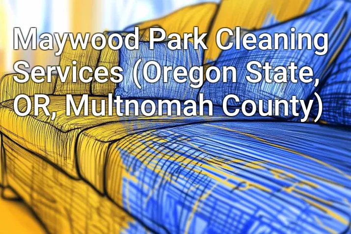 Maywood Park Cleaning Services (Oregon State, OR, Multnomah County)