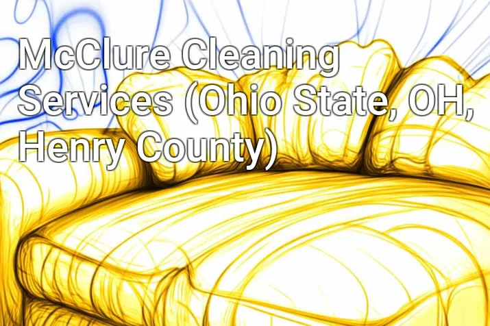McClure Cleaning Services (Ohio State, OH, Henry County)