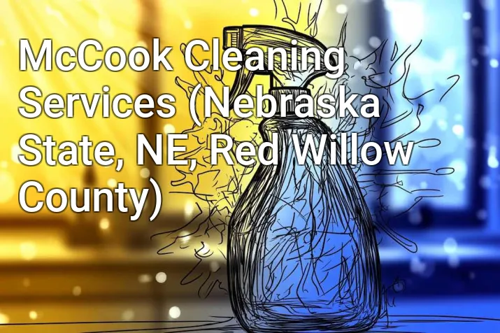 McCook Cleaning Services (Nebraska State, NE, Red Willow County)