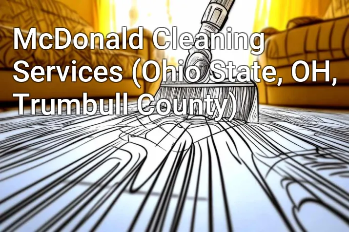 McDonald Cleaning Services (Ohio State, OH, Trumbull County)