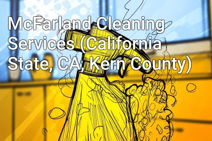 McFarland Cleaning Services (California State, CA, Kern County)