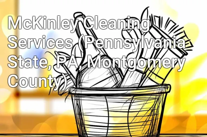 McKinley Cleaning Services (Pennsylvania State, PA, Montgomery County)