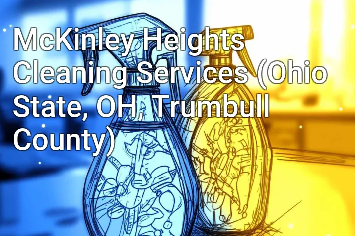 McKinley Heights Cleaning Services (Ohio State, OH, Trumbull County)