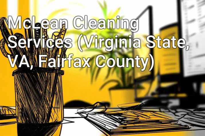 McLean Cleaning Services (Virginia State, VA, Fairfax County)