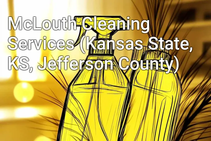McLouth Cleaning Services (Kansas State, KS, Jefferson County)