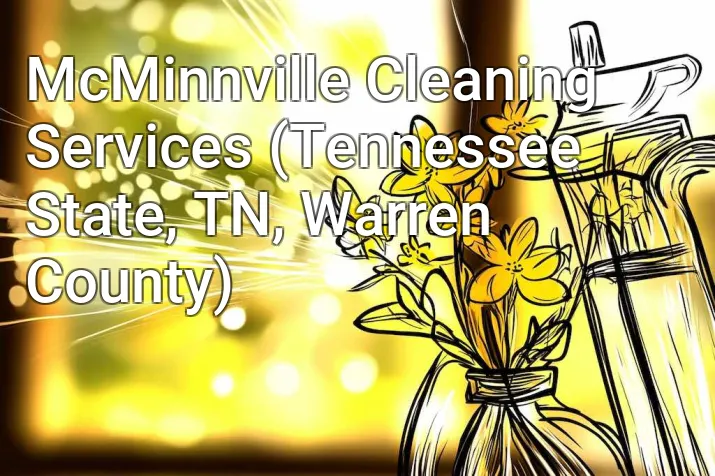 McMinnville Cleaning Services (Tennessee State, TN, Warren County)