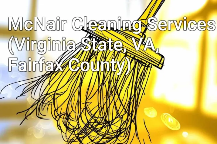 McNair Cleaning Services (Virginia State, VA, Fairfax County)