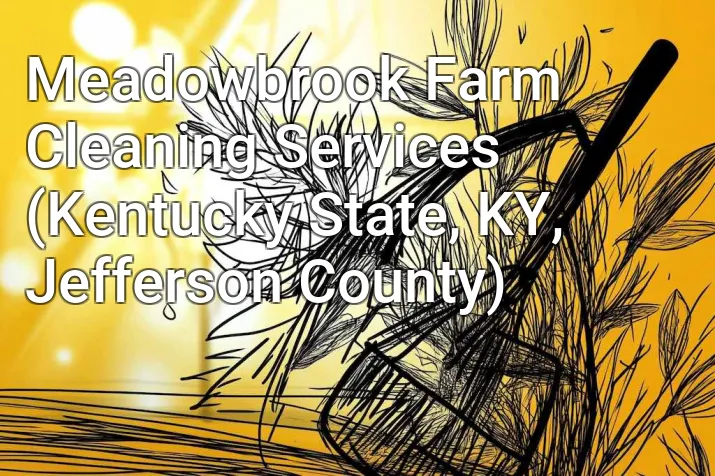 Meadowbrook Farm Cleaning Services (Kentucky State, KY, Jefferson County)