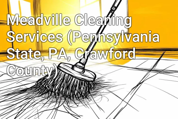 Meadville Cleaning Services (Pennsylvania State, PA, Crawford County)