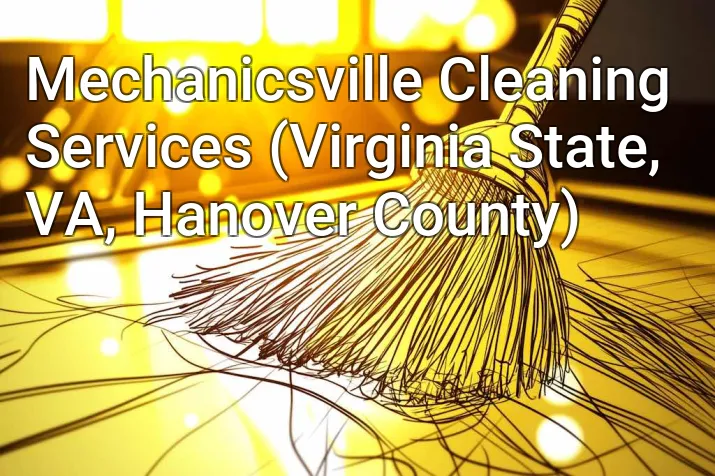 Mechanicsville Cleaning Services (Virginia State, VA, Hanover County)