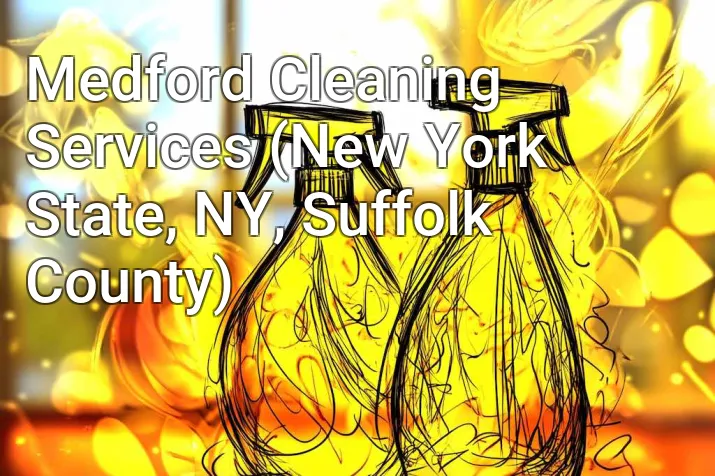 Medford Cleaning Services (New York State, NY, Suffolk County)