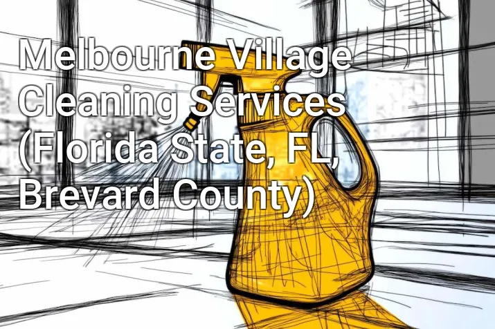 Melbourne Village Cleaning Services (Florida State, FL, Brevard County)