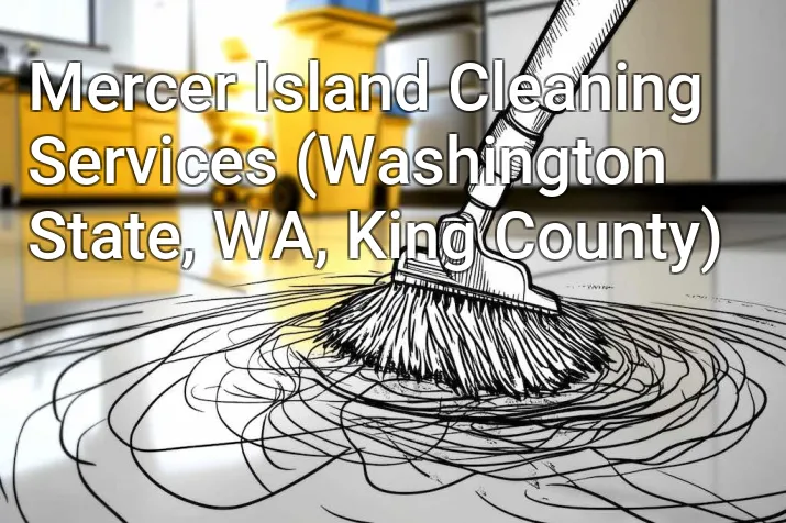 Mercer Island Cleaning Services (Washington State, WA, King County)