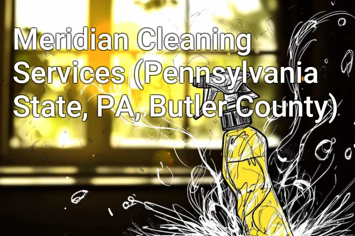 Meridian Cleaning Services (Pennsylvania State, PA, Butler County)