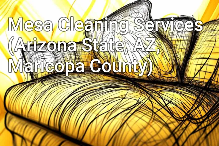 Mesa Cleaning Services (Arizona State, AZ, Maricopa County)