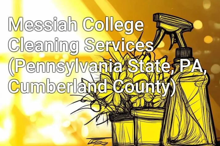 Messiah College Cleaning Services (Pennsylvania State, PA, Cumberland County)
