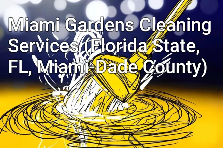 Miami Gardens Cleaning Services (Florida State, FL, Miami-Dade County)