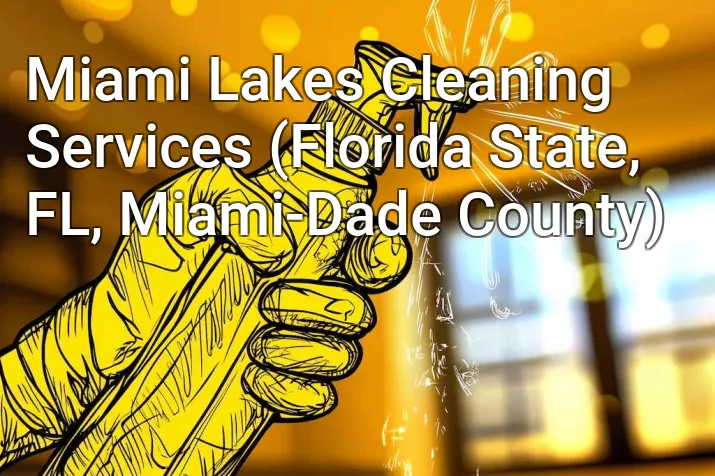 Miami Lakes Cleaning Services (Florida State, FL, Miami-Dade County)