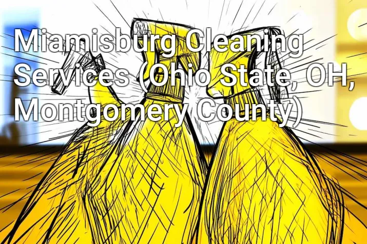 Miamisburg Cleaning Services (Ohio State, OH, Montgomery County)
