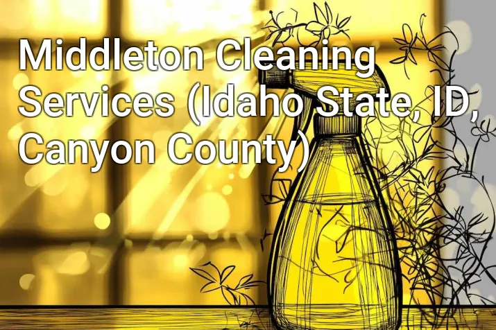 Middleton Cleaning Services (Idaho State, ID, Canyon County)