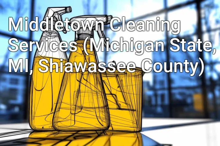 Middletown Cleaning Services (Michigan State, MI, Shiawassee County)