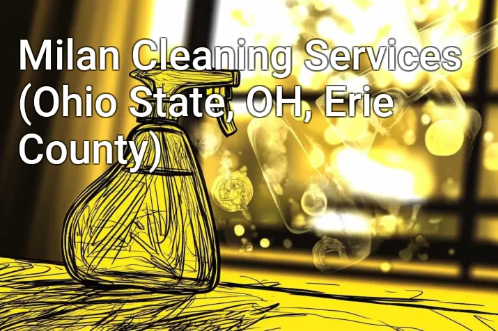 Milan Cleaning Services (Ohio State, OH, Erie County)