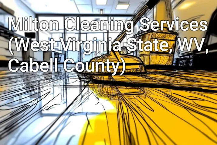 Milton Cleaning Services (West Virginia State, WV, Cabell County)