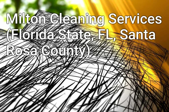 Milton Cleaning Services (Florida State, FL, Santa Rosa County)
