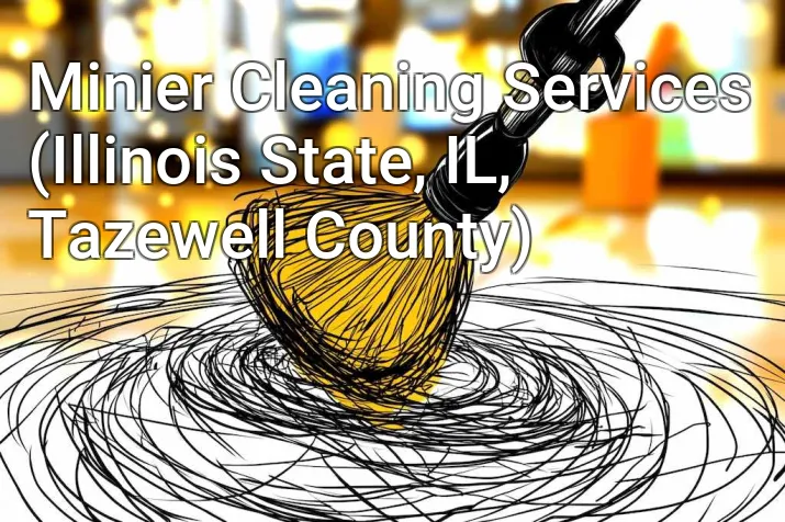 Minier Cleaning Services (Illinois State, IL, Tazewell County)