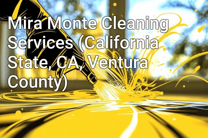 Mira Monte Cleaning Services (California State, CA, Ventura County)