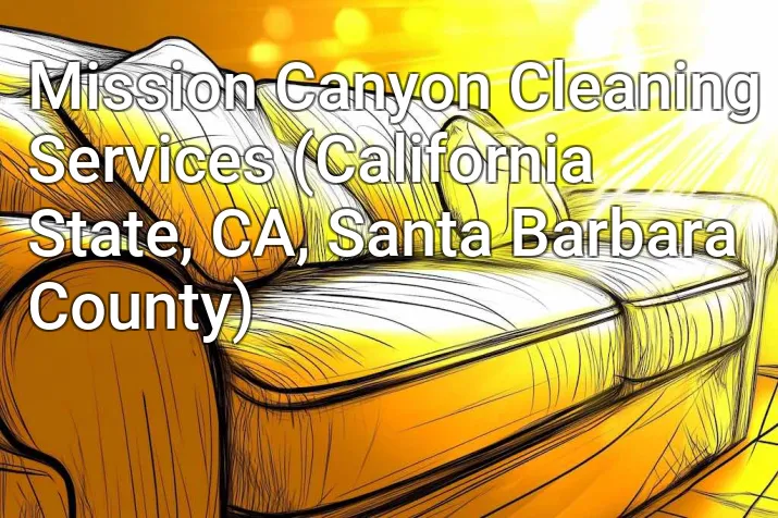 Mission Canyon Cleaning Services (California State, CA, Santa Barbara County)
