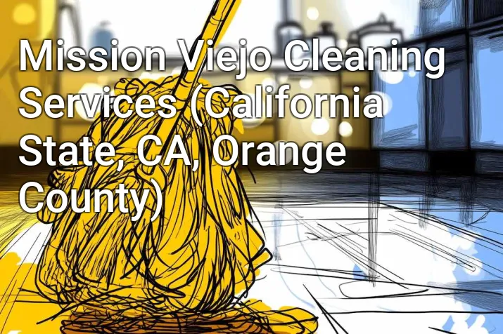 Mission Viejo Cleaning Services (California State, CA, Orange County)