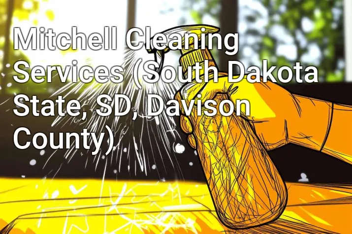 Mitchell Cleaning Services (South Dakota State, SD, Davison County)