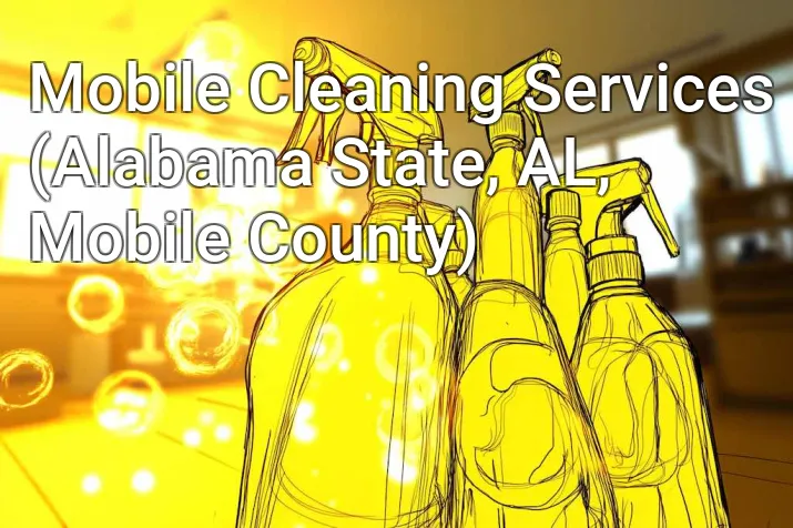 Mobile Cleaning Services (Alabama State, AL, Mobile County)