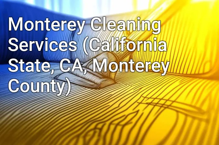 Monterey Cleaning Services (California State, CA, Monterey County)