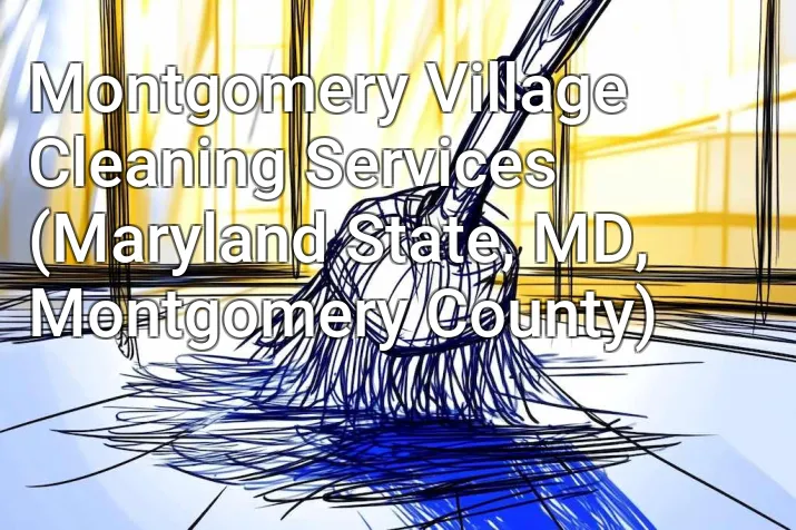 Montgomery Village Cleaning Services (Maryland State, MD, Montgomery County)