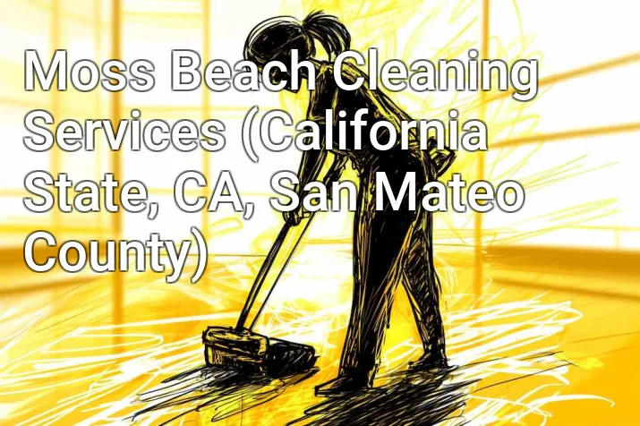 Moss Beach Cleaning Services (California State, CA, San Mateo County)