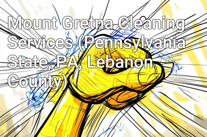 Mount Gretna Cleaning Services (Pennsylvania State, PA, Lebanon County)