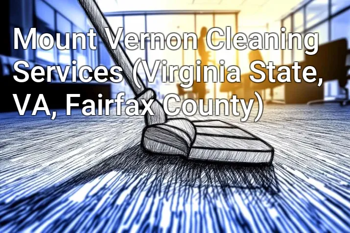 Mount Vernon Cleaning Services (Virginia State, VA, Fairfax County)