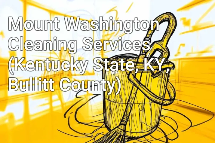 Mount Washington Cleaning Services (Kentucky State, KY, Bullitt County)