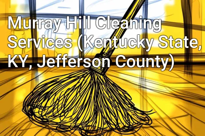 Murray Hill Cleaning Services (Kentucky State, KY, Jefferson County)