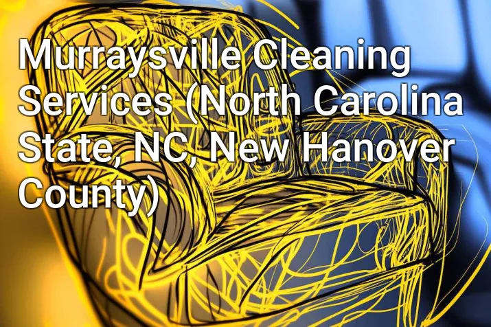 Murraysville Cleaning Services (North Carolina State, NC, New Hanover County)