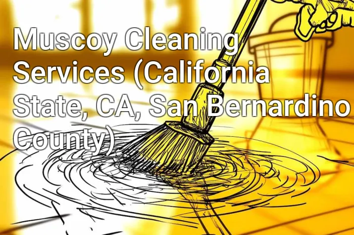 Muscoy Cleaning Services (California State, CA, San Bernardino County)