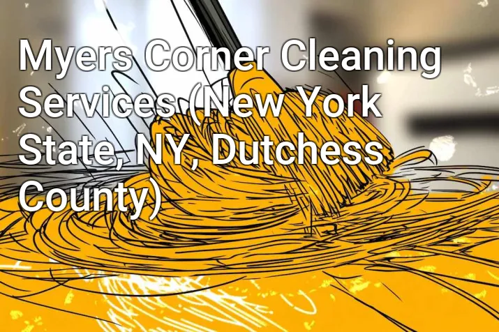 Myers Corner Cleaning Services (New York State, NY, Dutchess County)