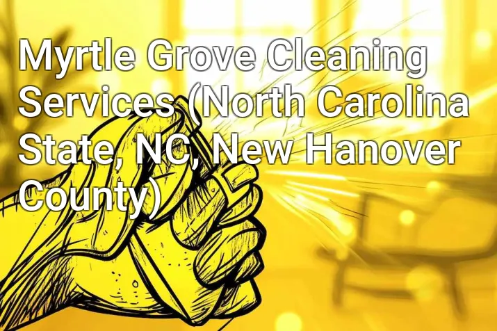 Myrtle Grove Cleaning Services (North Carolina State, NC, New Hanover County)