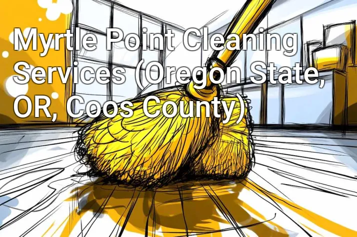 Myrtle Point Cleaning Services (Oregon State, OR, Coos County)