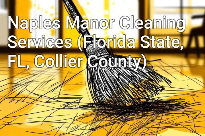 Naples Manor Cleaning Services (Florida State, FL, Collier County)