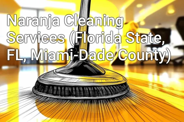 Naranja Cleaning Services (Florida State, FL, Miami-Dade County)