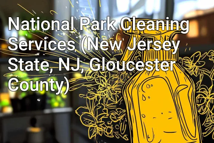 National Park Cleaning Services (New Jersey State, NJ, Gloucester County)